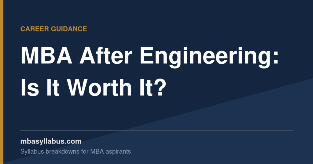 MBA After Engineering — Is It Worth It?