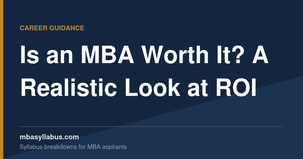 Is an MBA Worth It? A Realistic Look at ROI