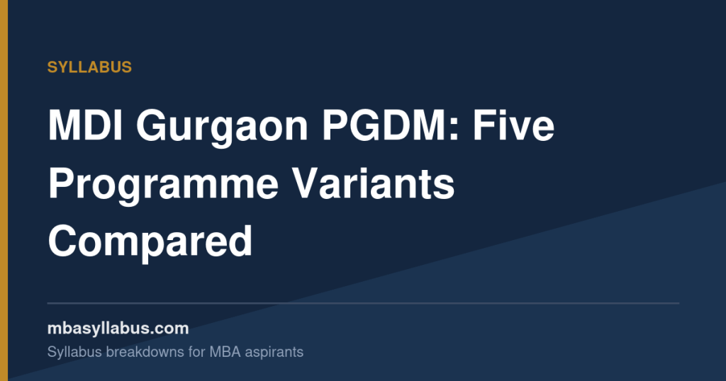 MDI Gurgaon PGDM Syllabus — Programme Variants, Curriculum & Placements