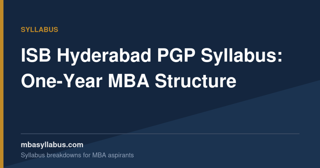 ISB Hyderabad PGP Syllabus — Curriculum & What Makes It Different